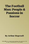 The Football Man: People & Passions in Soccer