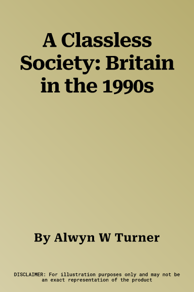 A Classless Society: Britain in the 1990s