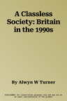 A Classless Society: Britain in the 1990s