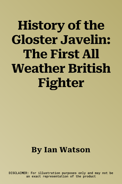 History of the Gloster Javelin: The First All Weather British Fighter