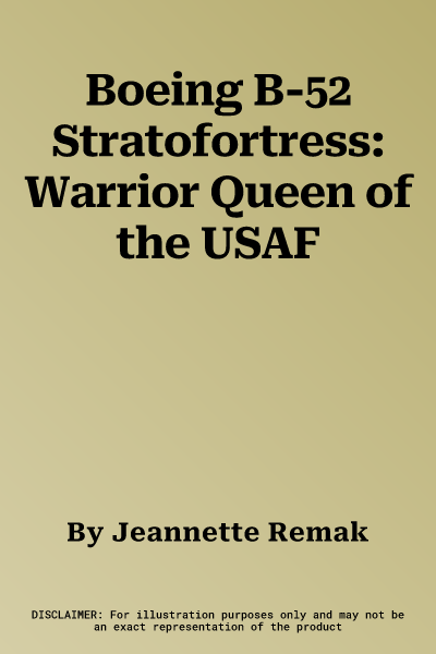 Boeing B-52 Stratofortress: Warrior Queen of the USAF