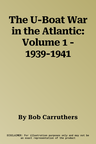 The U-Boat War in the Atlantic: Volume 1 - 1939-1941