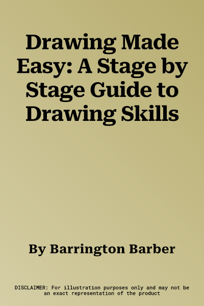 Drawing Made Easy: A Stage by Stage Guide to Drawing Skills