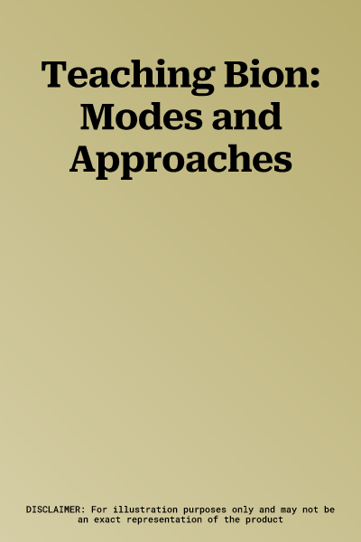 Teaching Bion: Modes and Approaches