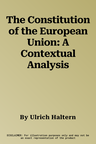 The Constitution of the European Union: A Contextual Analysis