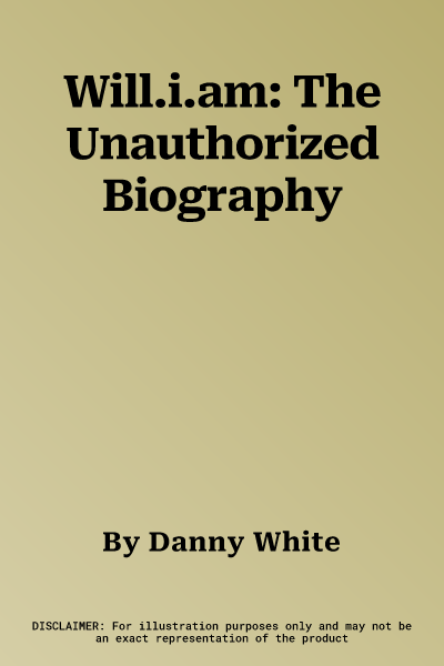 Will.i.am: The Unauthorized Biography