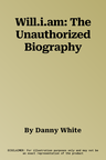 Will.i.am: The Unauthorized Biography