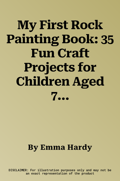 My First Rock Painting Book: 35 Fun Craft Projects for Children Aged 7+