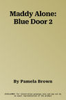 Maddy Alone: Blue Door 2