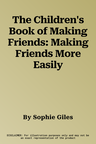 The Children's Book of Making Friends: Making Friends More Easily