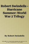 Robert Swindells - Hurricane Summer: World War 2 Trilogy