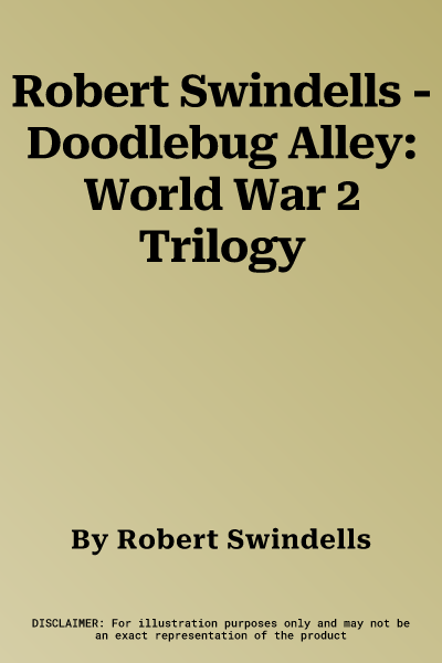 Robert Swindells - Doodlebug Alley: World War 2 Trilogy