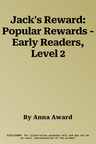 Jack's Reward: Popular Rewards - Early Readers, Level 2