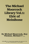 The Michael Moorcock Library Vol.1: Elric of Melnibone