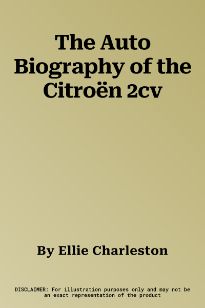 The Auto Biography of the Citroën 2cv