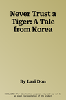 Never Trust a Tiger: A Tale from Korea