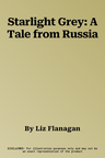 Starlight Grey: A Tale from Russia