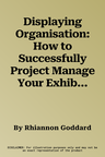 Displaying Organisation: How to Successfully Project Manage Your Exhibition