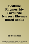 Bedtime Rhymes: My Favourite Nursery Rhymes Board Books