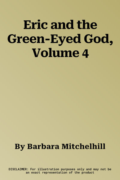 Eric and the Green-Eyed God, Volume 4