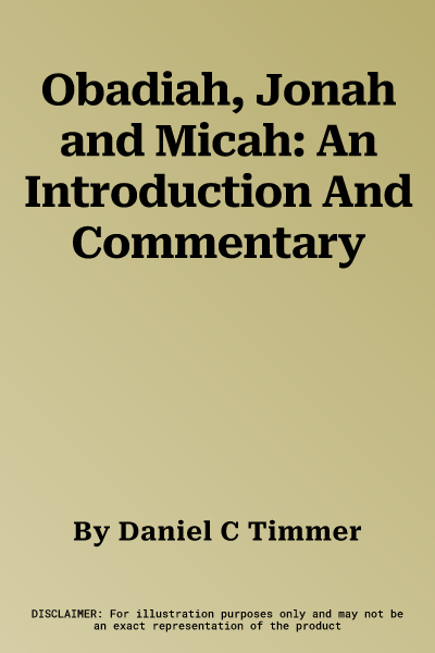 Obadiah, Jonah and Micah: An Introduction And Commentary