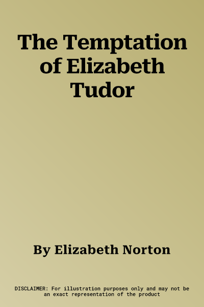 The Temptation of Elizabeth Tudor