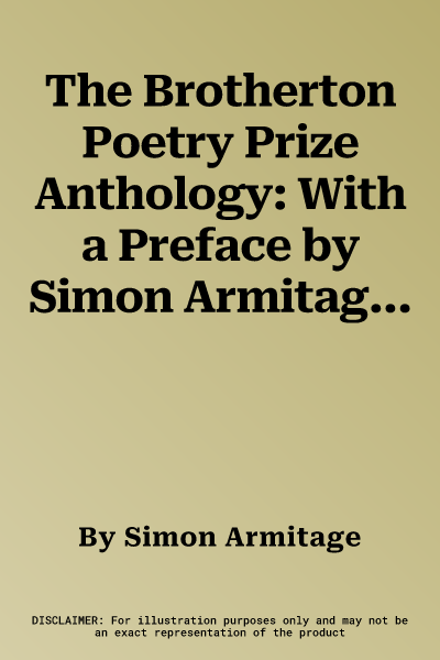 The Brotherton Poetry Prize Anthology: With a Preface by Simon Armitage