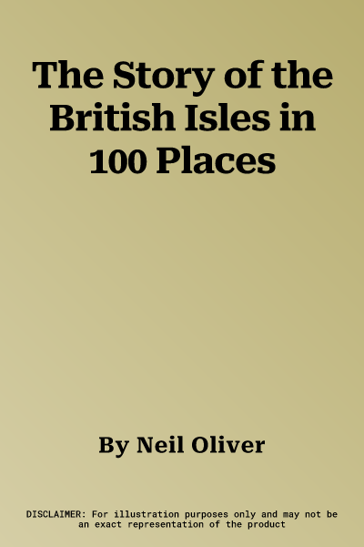 The Story of the British Isles in 100 Places