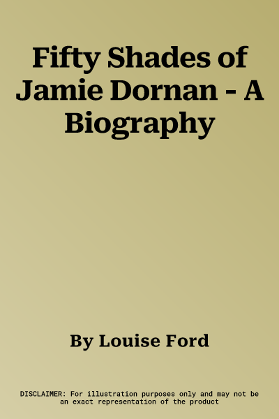 Fifty Shades of Jamie Dornan - A Biography