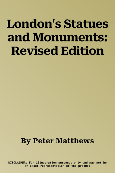 London's Statues and Monuments: Revised Edition