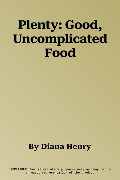 Plenty: Good, Uncomplicated Food