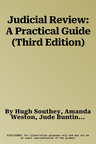 Judicial Review: A Practical Guide (Third Edition)