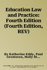 Education Law and Practice: Fourth Edition (Fourth Edition, REV)