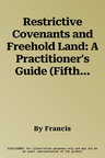 Restrictive Covenants and Freehold Land: A Practitioner's Guide (Fifth Edition)