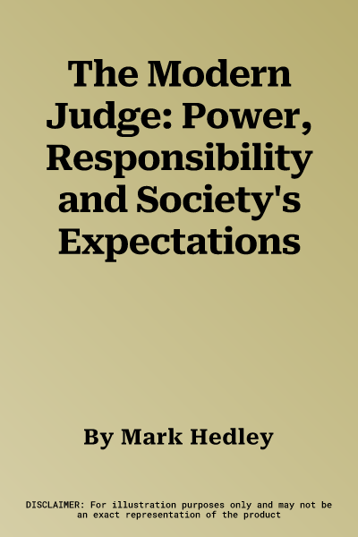 The Modern Judge: Power, Responsibility and Society's Expectations