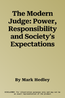 The Modern Judge: Power, Responsibility and Society's Expectations