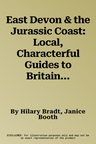 East Devon & the Jurassic Coast: Local, Characterful Guides to Britain's Special Places