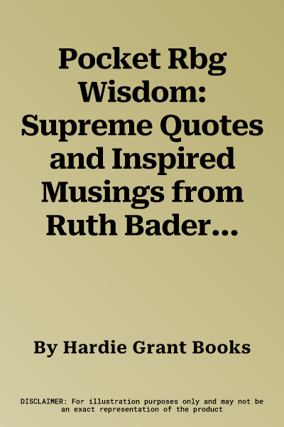 Pocket Rbg Wisdom: Supreme Quotes and Inspired Musings from Ruth Bader Ginsburg