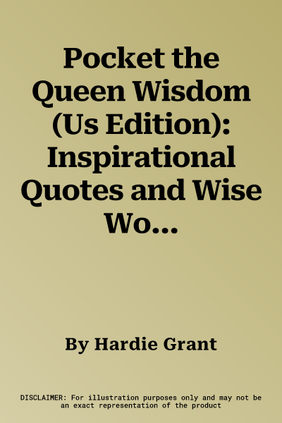 Pocket the Queen Wisdom (Us Edition): Inspirational Quotes and Wise Words from an Iconic Monarch