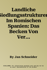 Landliche Siedlungsstrukturen Im Romischen Spanien: Das Becken Von Vera Und Das Camp de Tarragona -Zwei Mikroregionen Im Vergleich