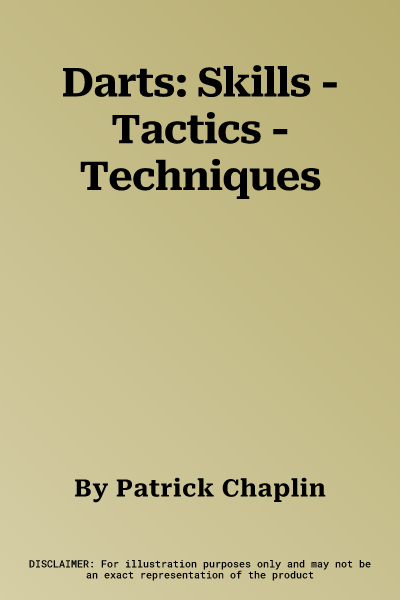 Darts: Skills - Tactics - Techniques