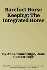 Barefoot Horse Keeping: The Integrated Horse