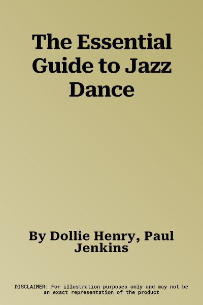 The Essential Guide to Jazz Dance