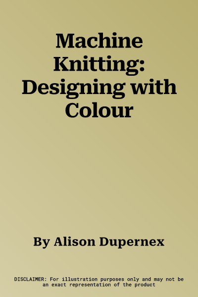 Machine Knitting: Designing with Colour