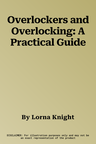 Overlockers and Overlocking: A Practical Guide