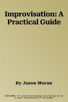 Improvisation: A Practical Guide