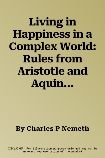 Living in Happiness in a Complex World: Rules from Aristotle and Aquinas