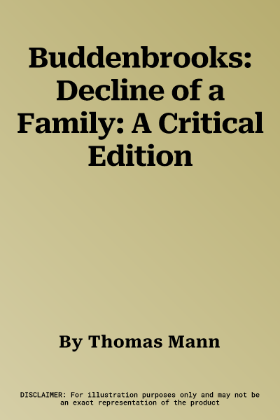 Buddenbrooks: Decline of a Family: A Critical Edition