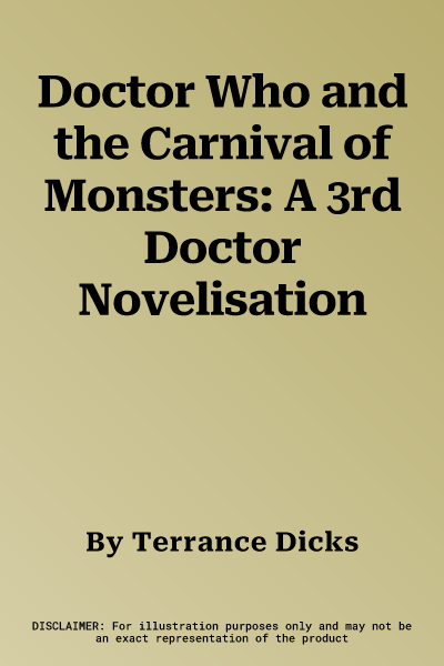 Doctor Who and the Carnival of Monsters: A 3rd Doctor Novelisation