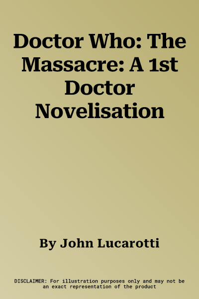 Doctor Who: The Massacre: A 1st Doctor Novelisation